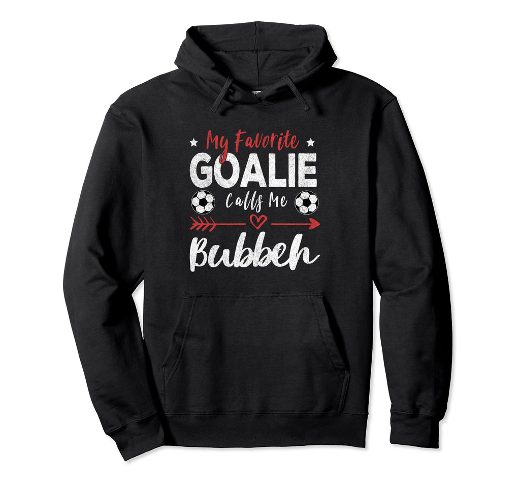 My Favorite Goalie Calls Me Bubbeh Hoodie - Casual Everyday Wear Men Women