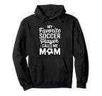 My Favorite Soccer Player Calls Me Hoodie - Fun Novelty Design for Adults