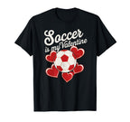 Soccer Is My Valentine Funny Love T-Shirt - Graphic Print Men Women