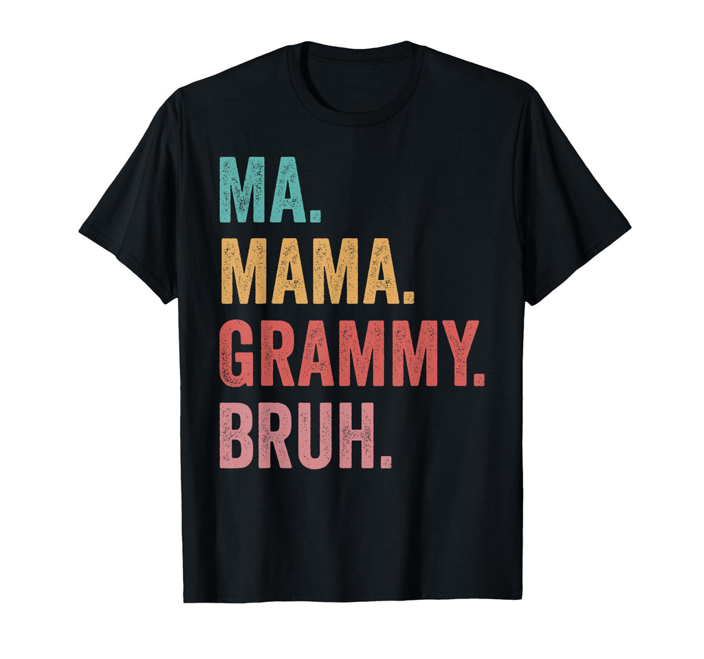 Mothers Day Ma Mama Grammy Bruh T-Shirt - Novelty Apparel for Adults