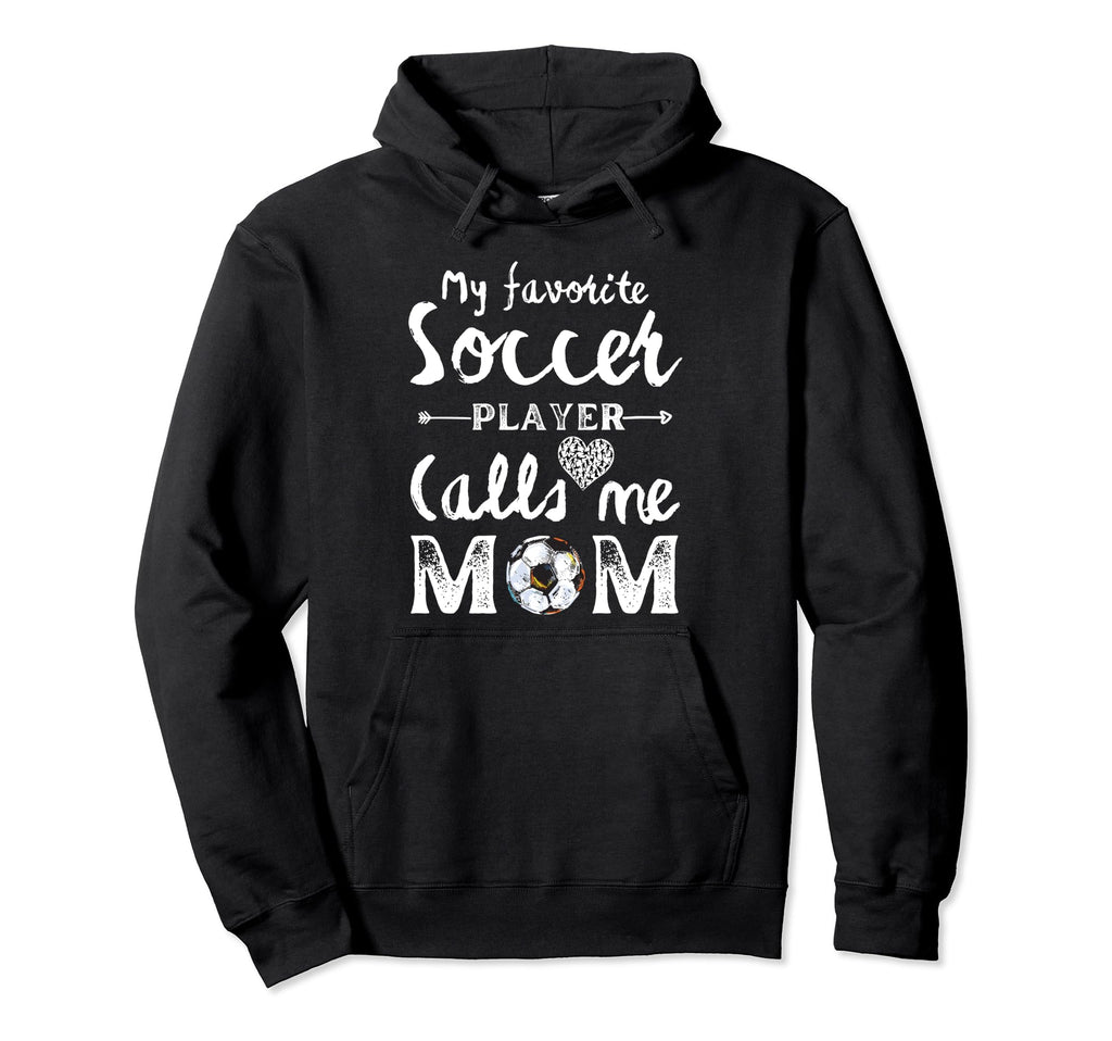 My Favorite Soccer Player Calls Me Mom Hoodie - Unique Graphic Unisex