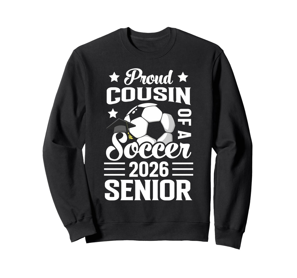 Proud Cousin Soccer Senior Sweatshirt - Casual Everyday Wear for Adults