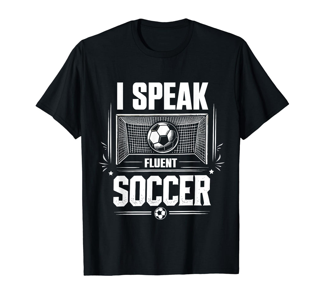 I Speak Fluent Soccer Goal Soccer T-Shirt - Unique Graphic Men Women