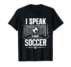 I Speak Fluent Soccer Goal Soccer T-Shirt - Unique Graphic Men Women