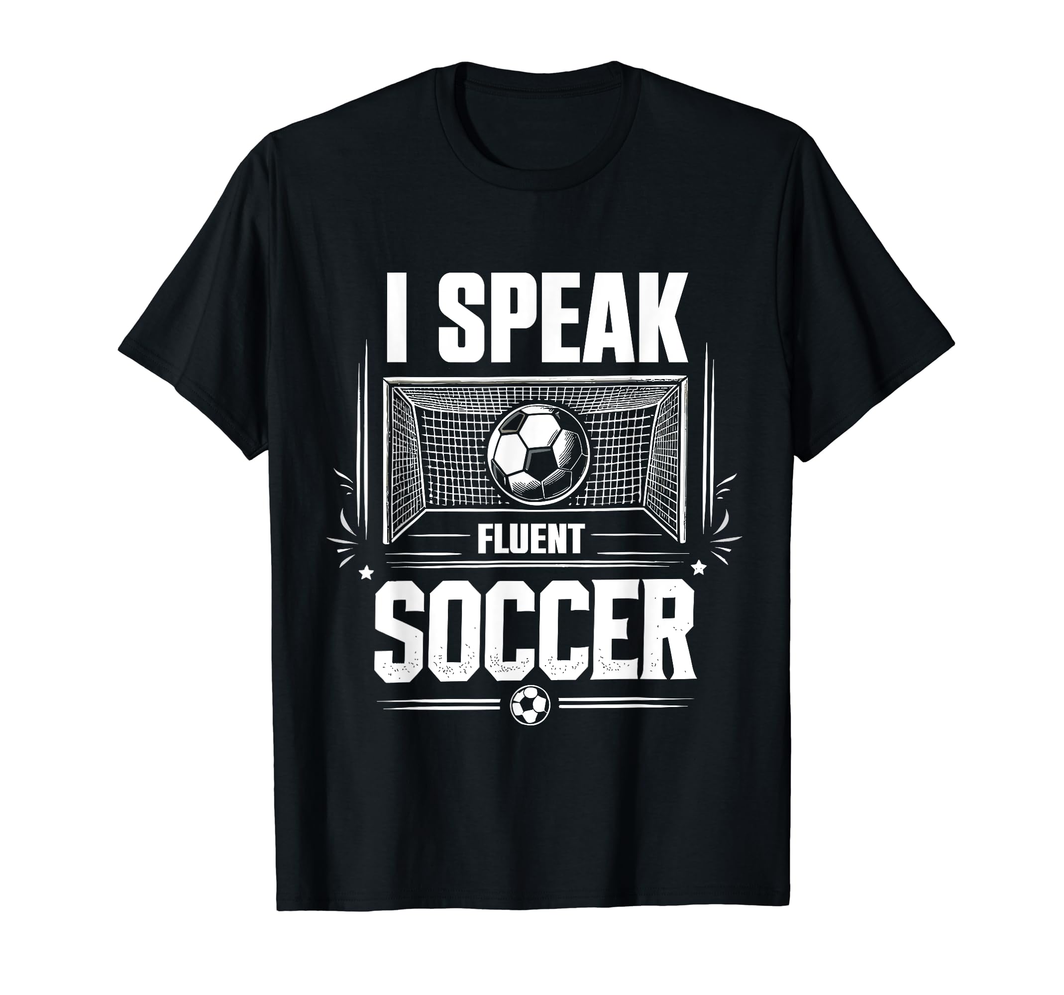 I Speak Fluent Soccer Goal Soccer T-Shirt - Unique Graphic Men Women