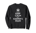 I Cant Keep Calm Im Keepers Mom Sweatshirt - Streetwear Style for Adults
