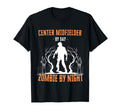 Center Midfielder Day Zombie Night T-Shirt - Unique Graphic for Adults