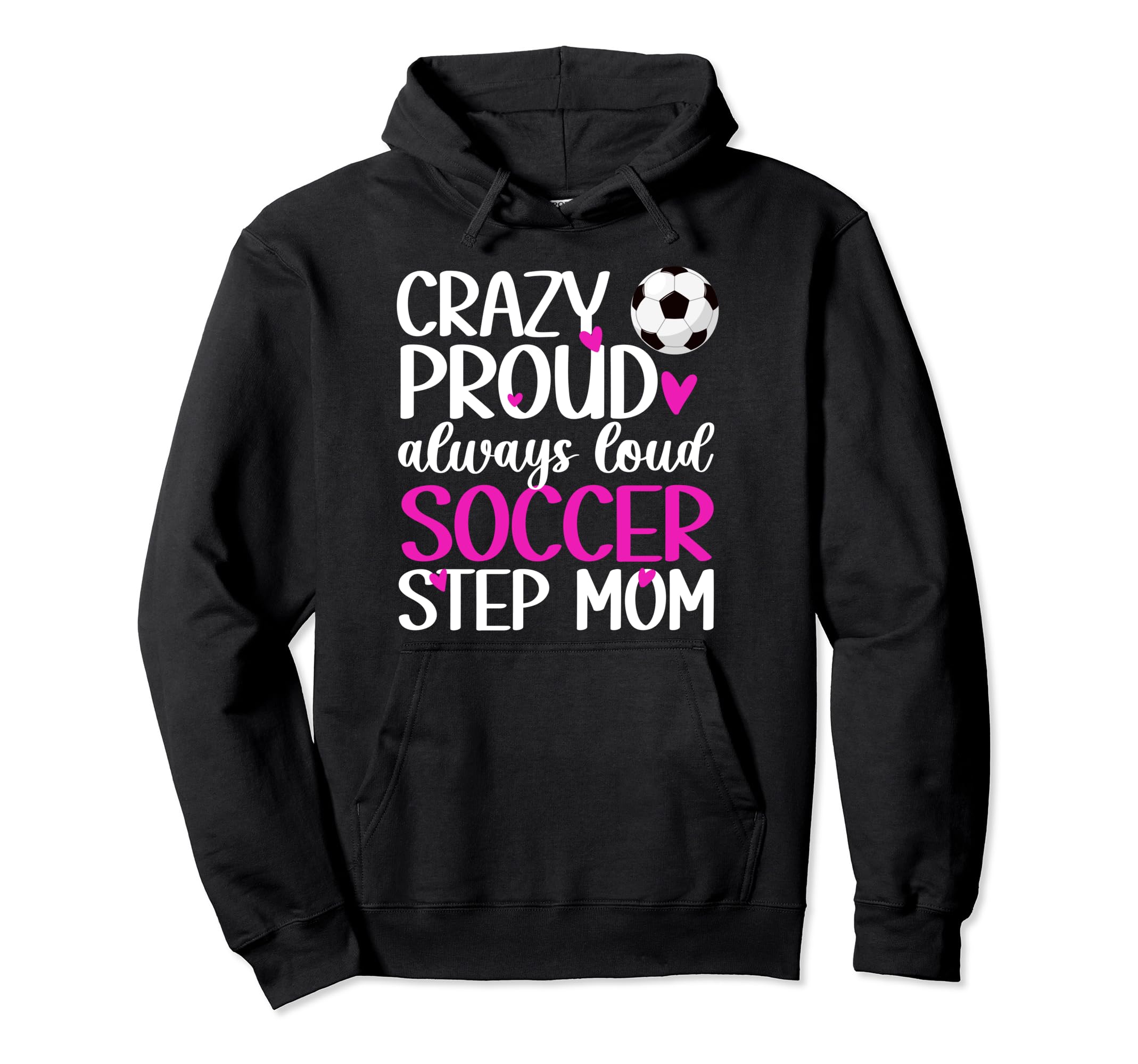 Crazy Proud Soccer Step Mom Soccer Hoodie - Fun Novelty Design for Adults