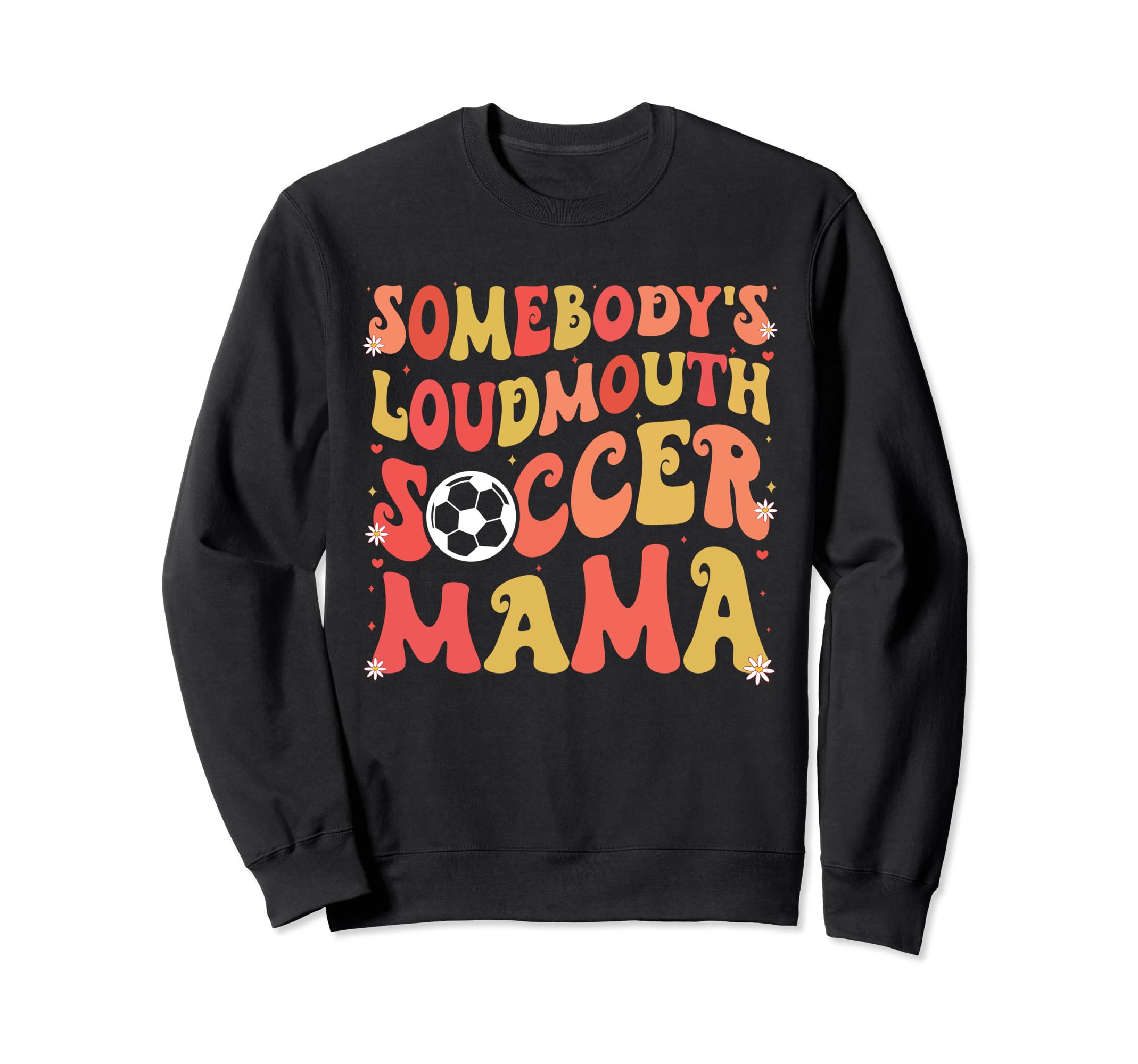 Somebodys Loudmouth Soccer Mama Sweatshirt - Unique Graphic for Adults