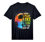 I Know I Play Like Try To Keep Up Funny T-Shirt - Graphic Print Unisex