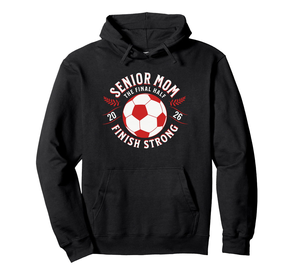 Soccer Senior Mom Final Half 2026 Hoodie - Casual Everyday Wear for Adults