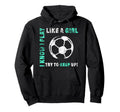I Play Like Soccer Player Hoodie - Aesthetic Graphic Men Women