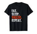 Eat Sleep Soccer Repeat Funny Football T-Shirt - Unique Graphic Men Women