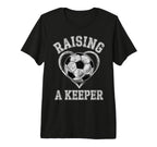 Raising Keeper Soccer Mom Im T-Shirt - Fun Novelty Design Unisex