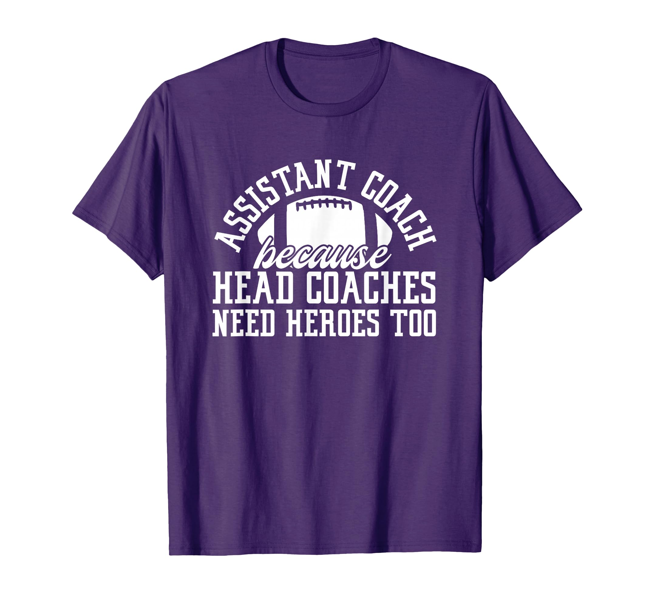 Assistant Coach Because Head Coaches T-Shirt - Custom Art Print Men Women