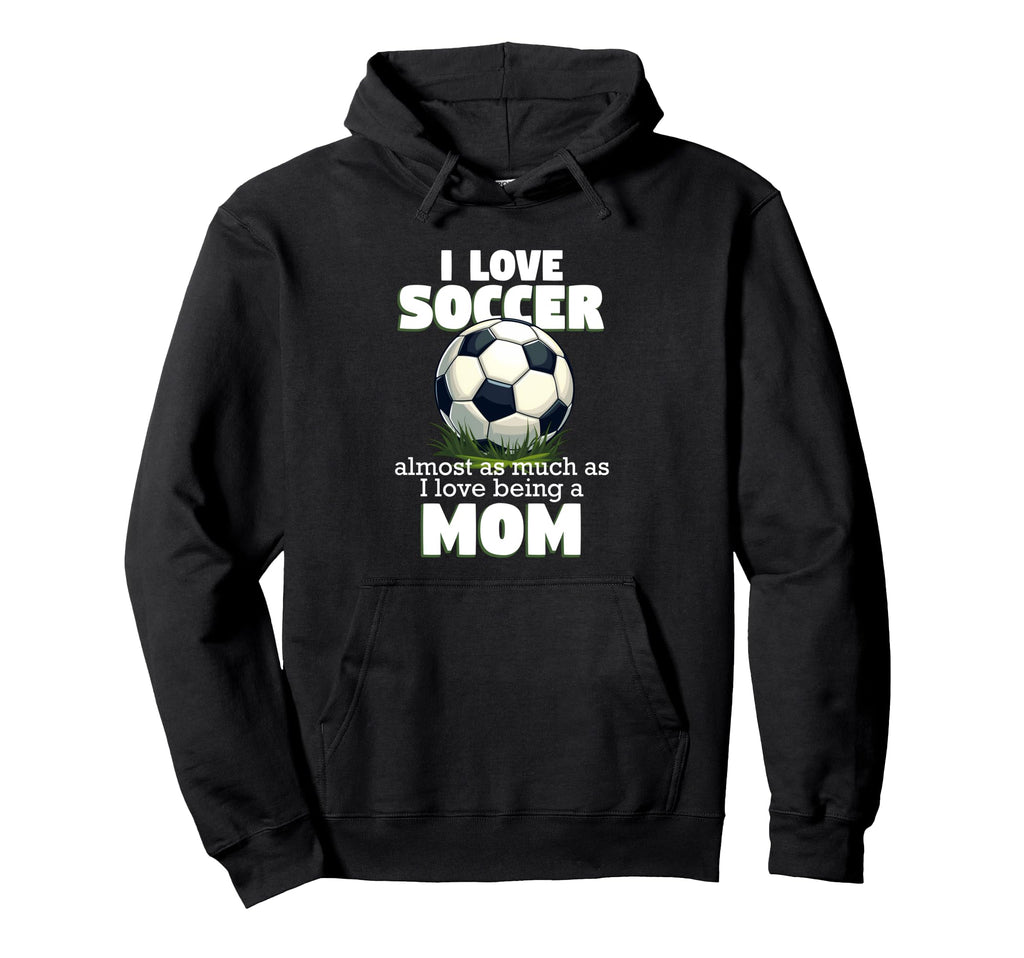 I Love Soccer Almost As Much As I Love Hoodie - Trendy Graphic Men Women