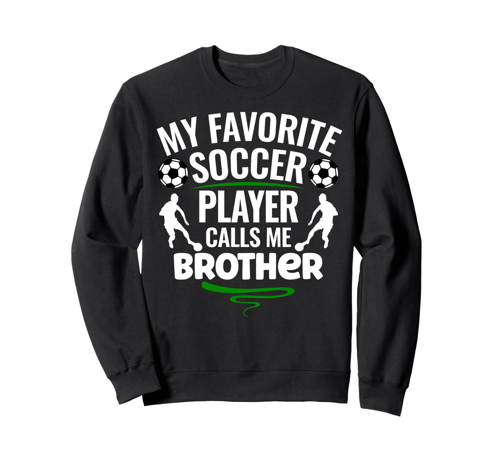 My Favorite Soccer Player Calls Me Sweatshirt - Trendy Graphic Men Women