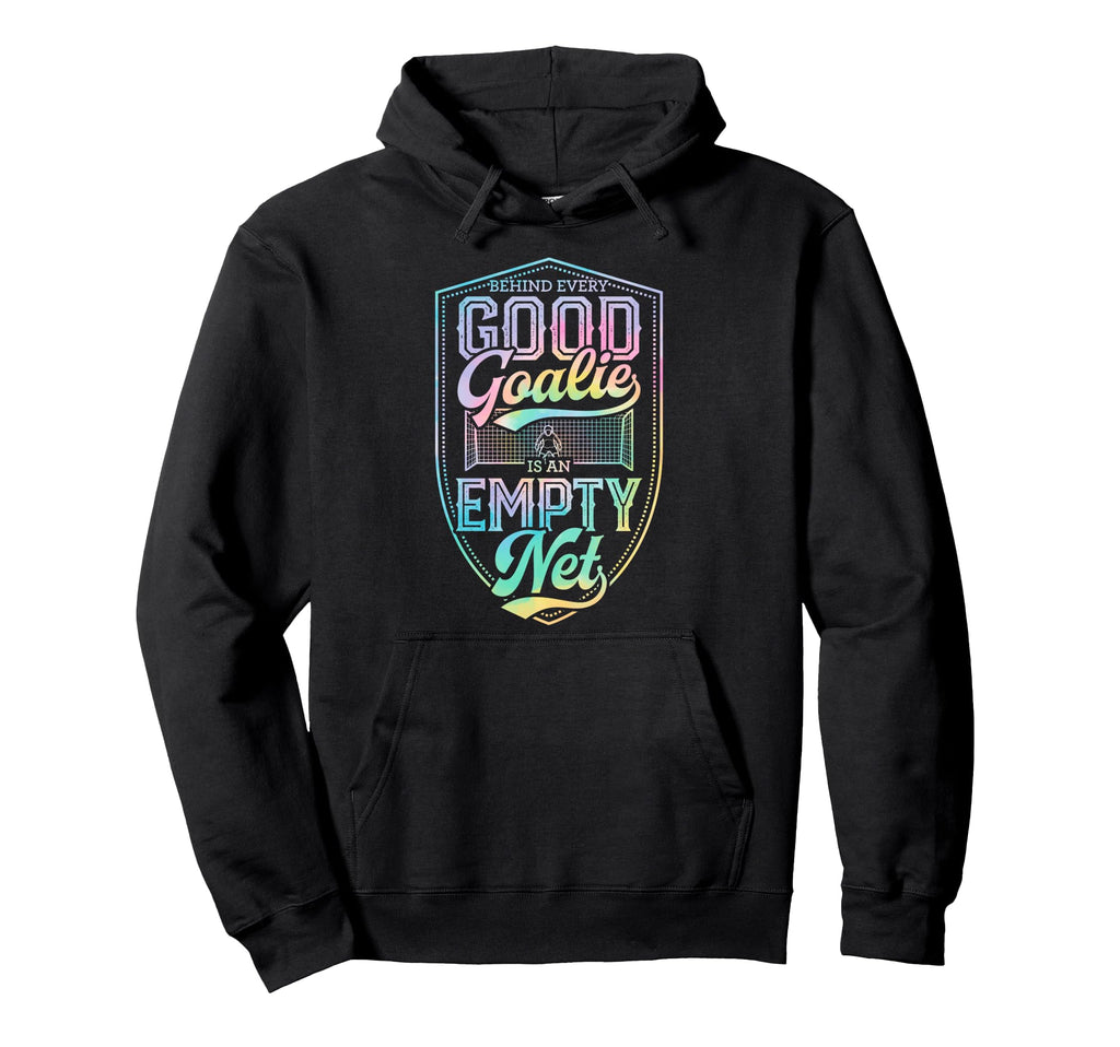 Behind Every Good Goalie Is Empty Net Hoodie - Casual Everyday Wear Unisex