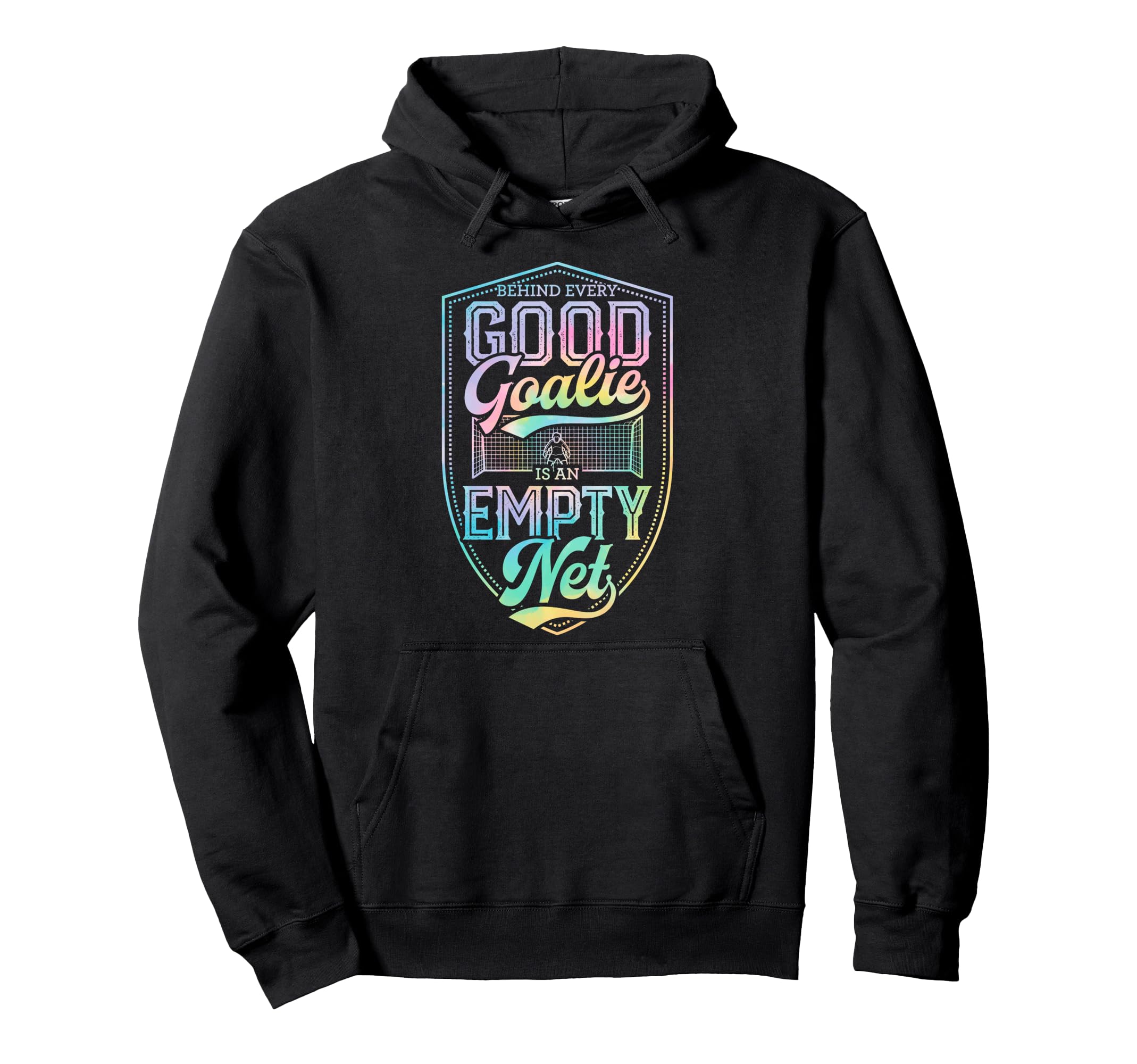 Behind Every Good Goalie Is Empty Net Hoodie - Casual Everyday Wear Unisex