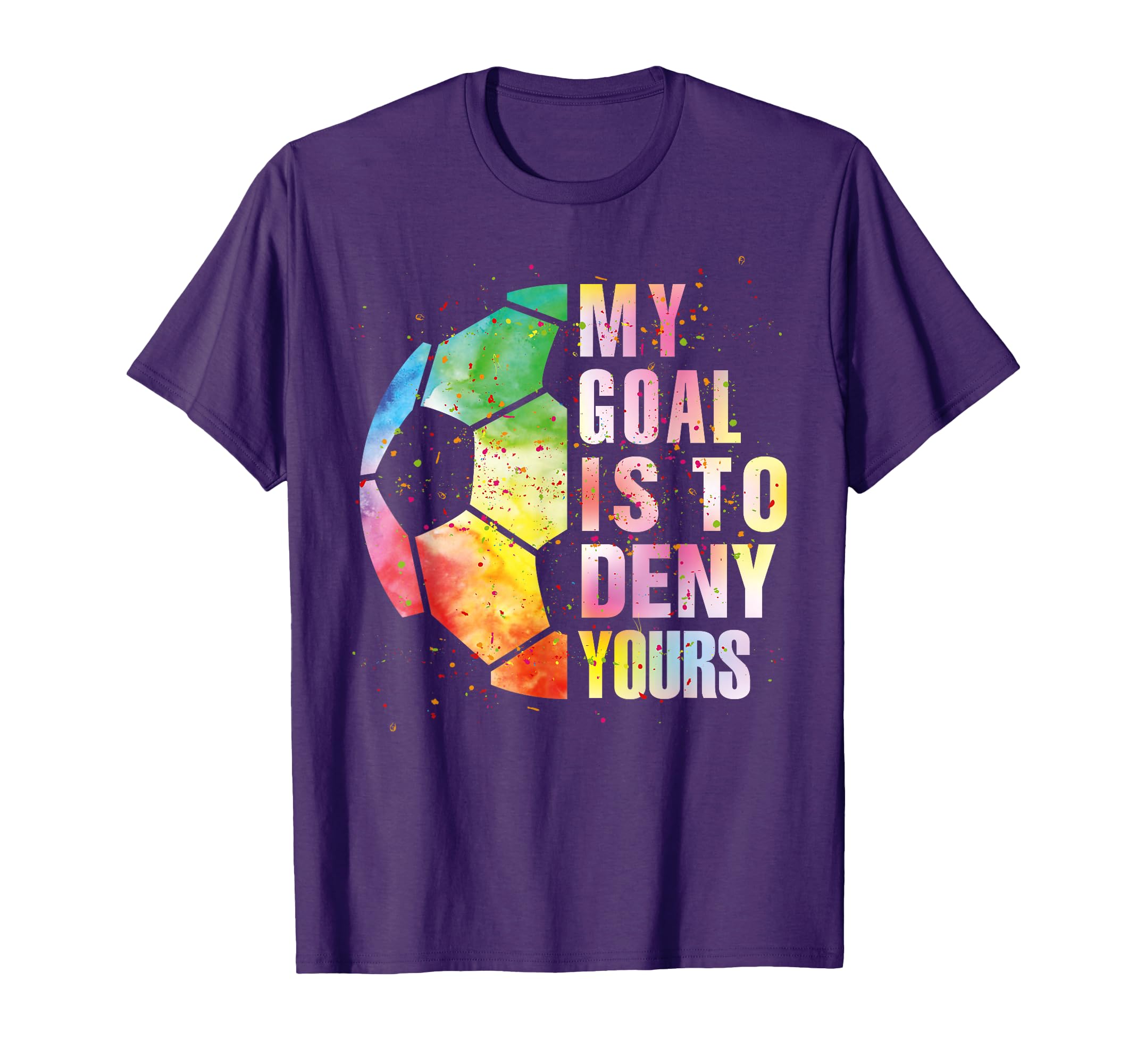 My Goal Is To Deny Yours Soccer Funny T-Shirt - Aesthetic Graphic Unisex