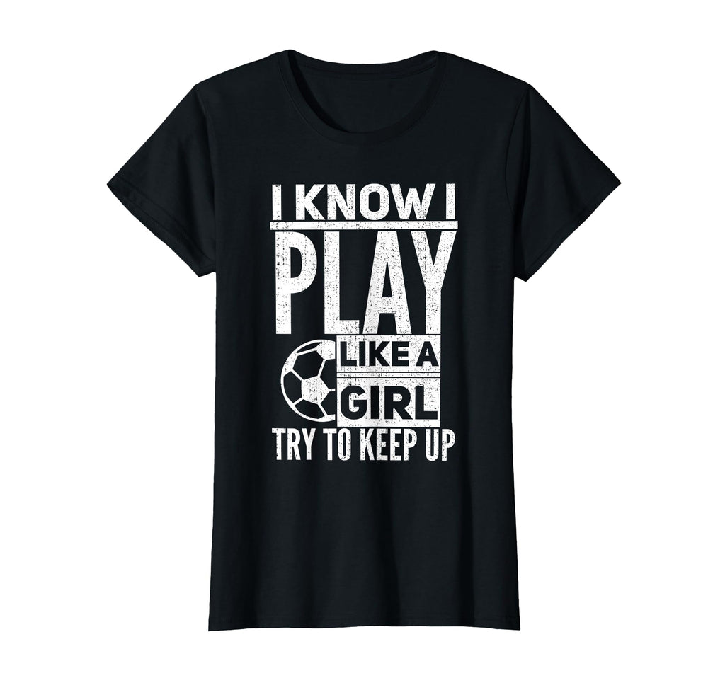 I Know I Play Like Try To Keep Up Funny T-Shirt - Streetwear Style Unisex