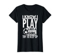I Know I Play Like Try To Keep Up Funny T-Shirt - Streetwear Style Unisex
