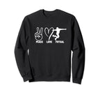 Peace Love Futsal Funny Futsal Sweatshirt - Casual Everyday Wear Unisex