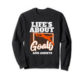Lifes About Goals And Assists Sweatshirt - Casual Everyday Wear for Adults
