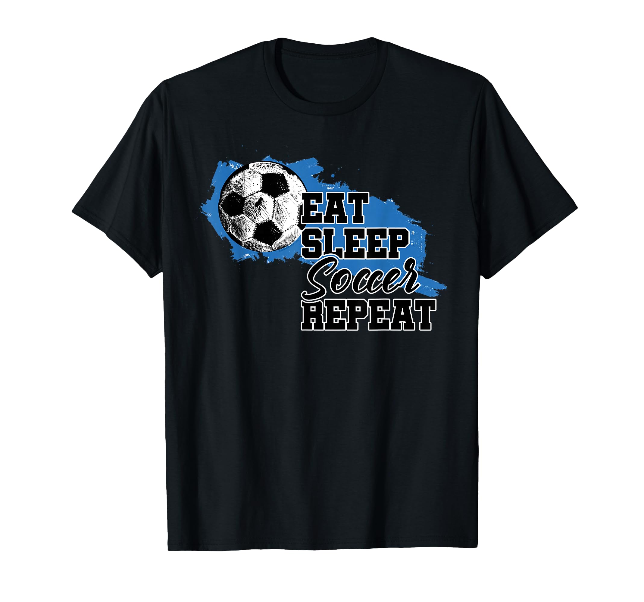 Soccer Funny Eat Sleep Soccer Repeat T-Shirt - Custom Art Print Unisex