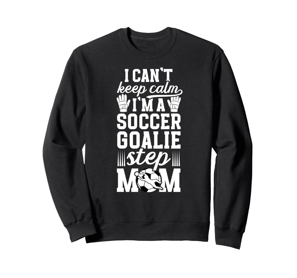 Im Soccer Goalie Step Mom Soccer Sweatshirt - Aesthetic Graphic Men Women