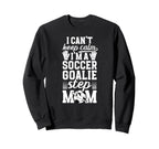Im Soccer Goalie Step Mom Soccer Sweatshirt - Aesthetic Graphic Men Women