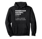 Powerchair Football Coach Definition Funny Hoodie - Trendy Graphic Unisex