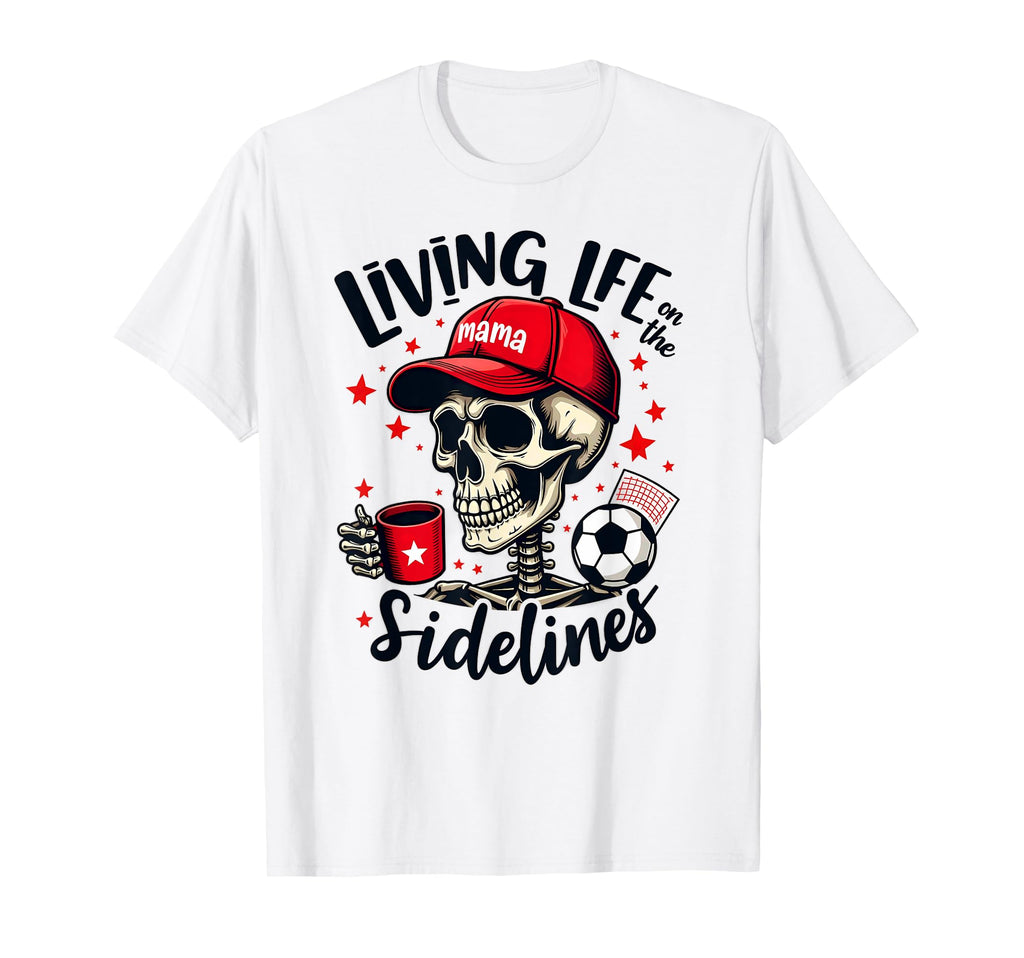 Soccer Mama Skeleton Coffee Living Life T-Shirt - Novelty Apparel Unisex