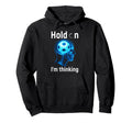 Soccer Player Hold Im Thinking Head Skull Hoodie - Streetwear Style Unisex