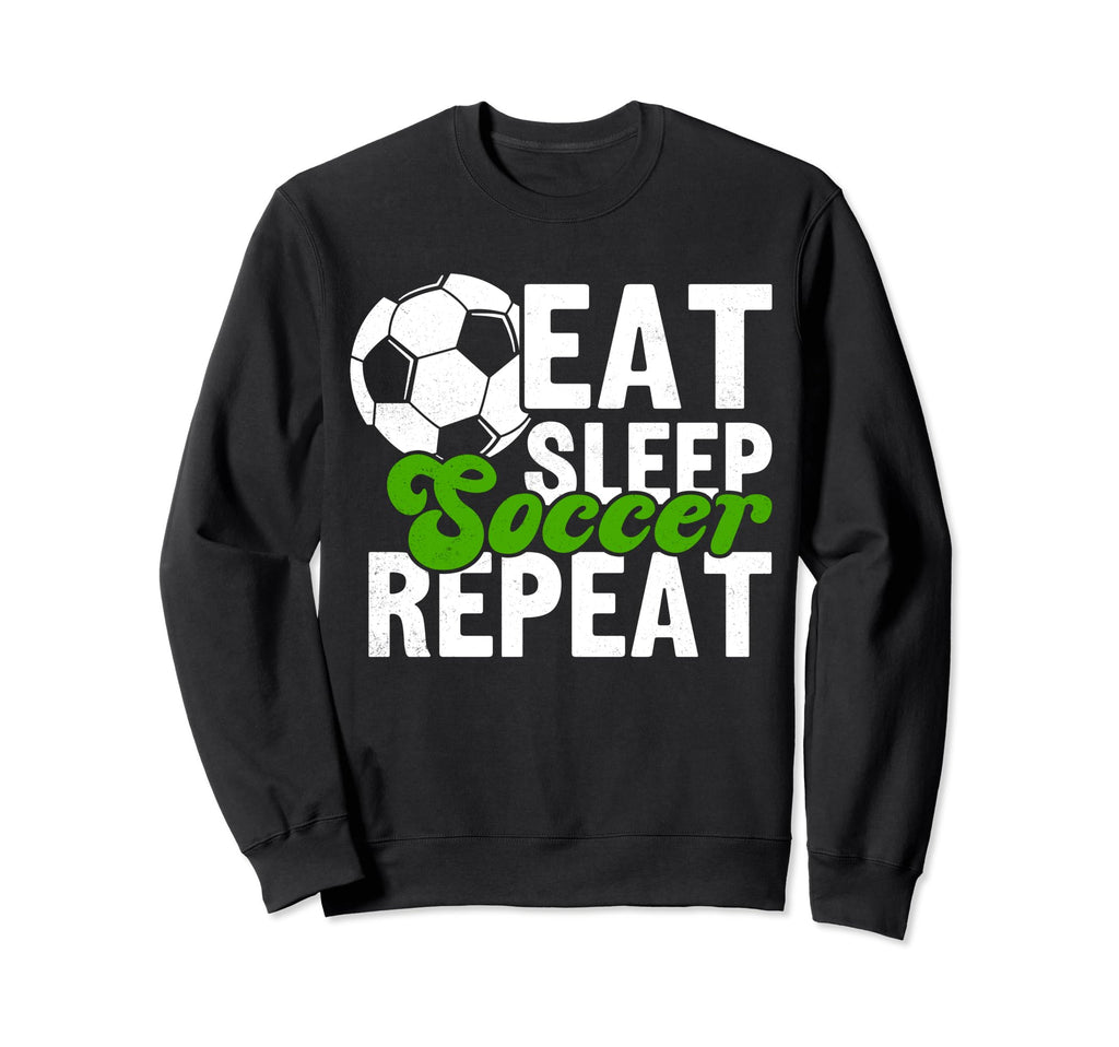Eat Sleep Soccer Repeat Funny Soccer Sweatshirt - Trendy Graphic Unisex