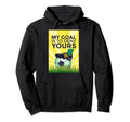 Funny Soccer My Goal Is To Deny Yours Hoodie - Novelty Apparel Unisex