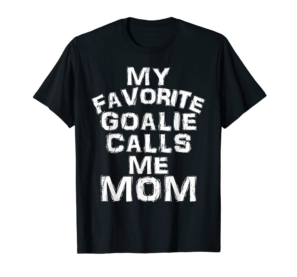 My Favorite Goalie Calls Me Mom Soccer T-Shirt - Unique Graphic Men Women