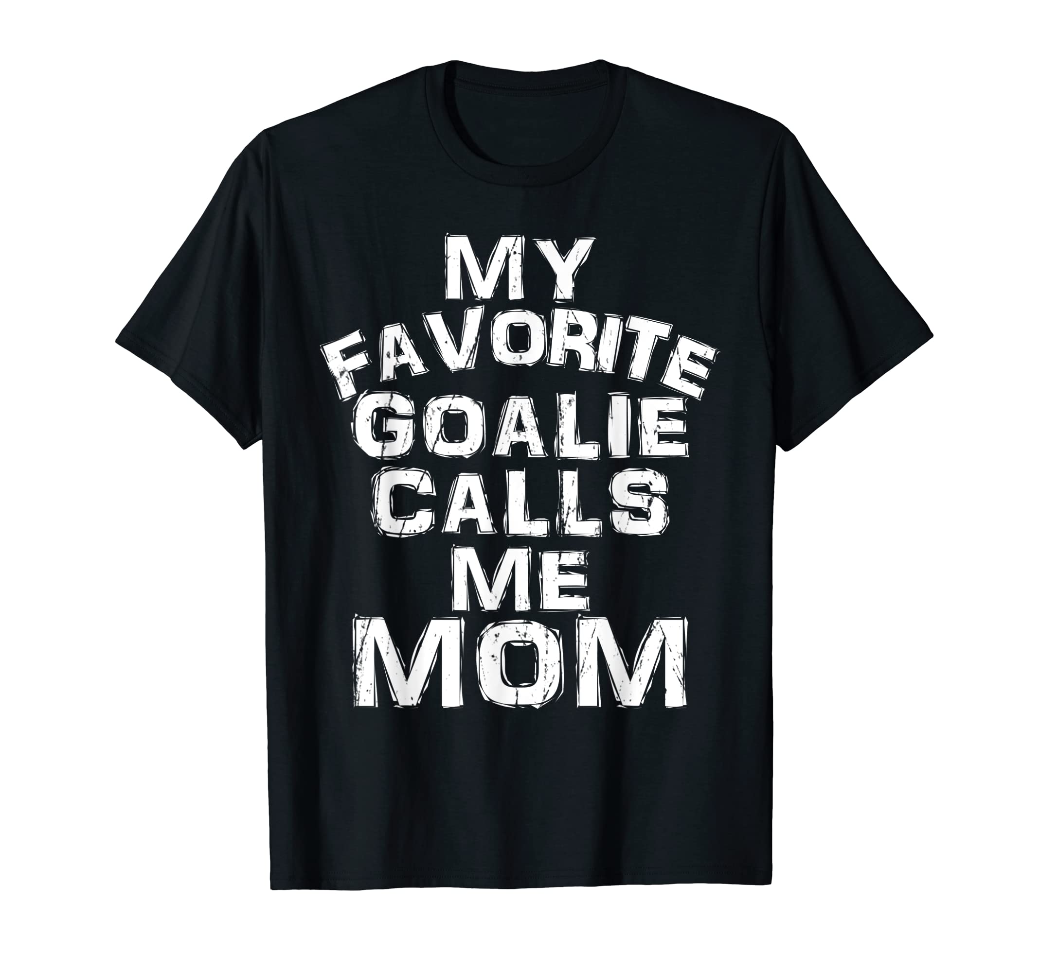 My Favorite Goalie Calls Me Mom Soccer T-Shirt - Unique Graphic Men Women