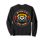 Soccer Goalies My Goal Is To Deny Sweatshirt - Novelty Apparel for Adults