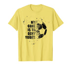 My Goal Is To Deny Yours Soccer Goalie T-Shirt - Trendy Graphic Unisex