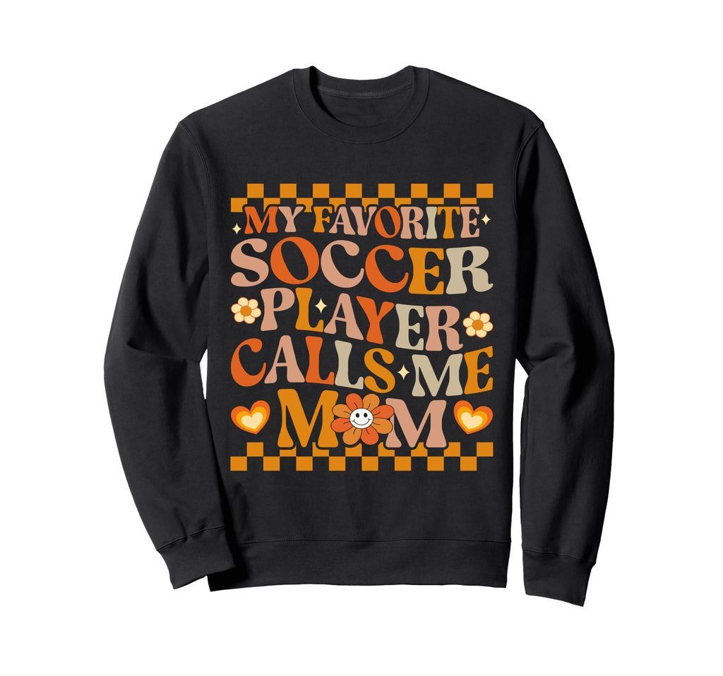 My Favorite Soccer Player Calls Me Sweatshirt - Novelty Apparel for Adults