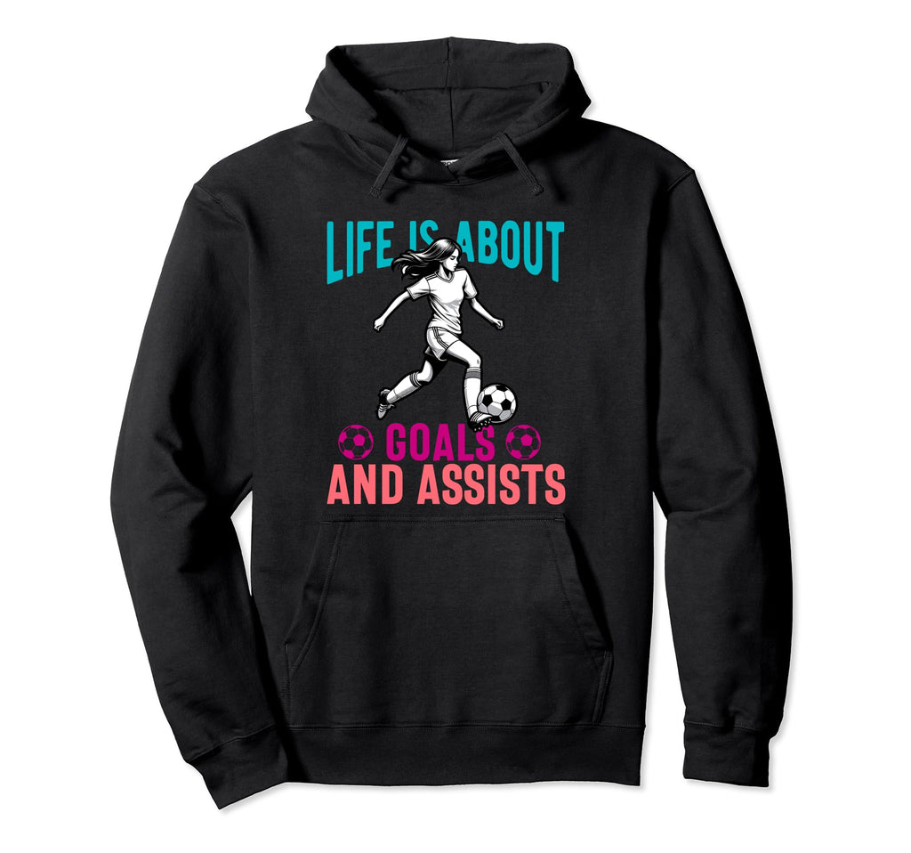 Lifes About Goals And Assists Soccer Hoodie - Streetwear Style Men Women