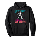 Lifes About Goals And Assists Soccer Hoodie - Streetwear Style Men Women