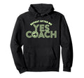 Repeat After Me Yes Coach Funny Sports Hoodie - Fun Novelty Design Unisex