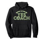 Repeat After Me Yes Coach Funny Sports Hoodie - Fun Novelty Design Unisex