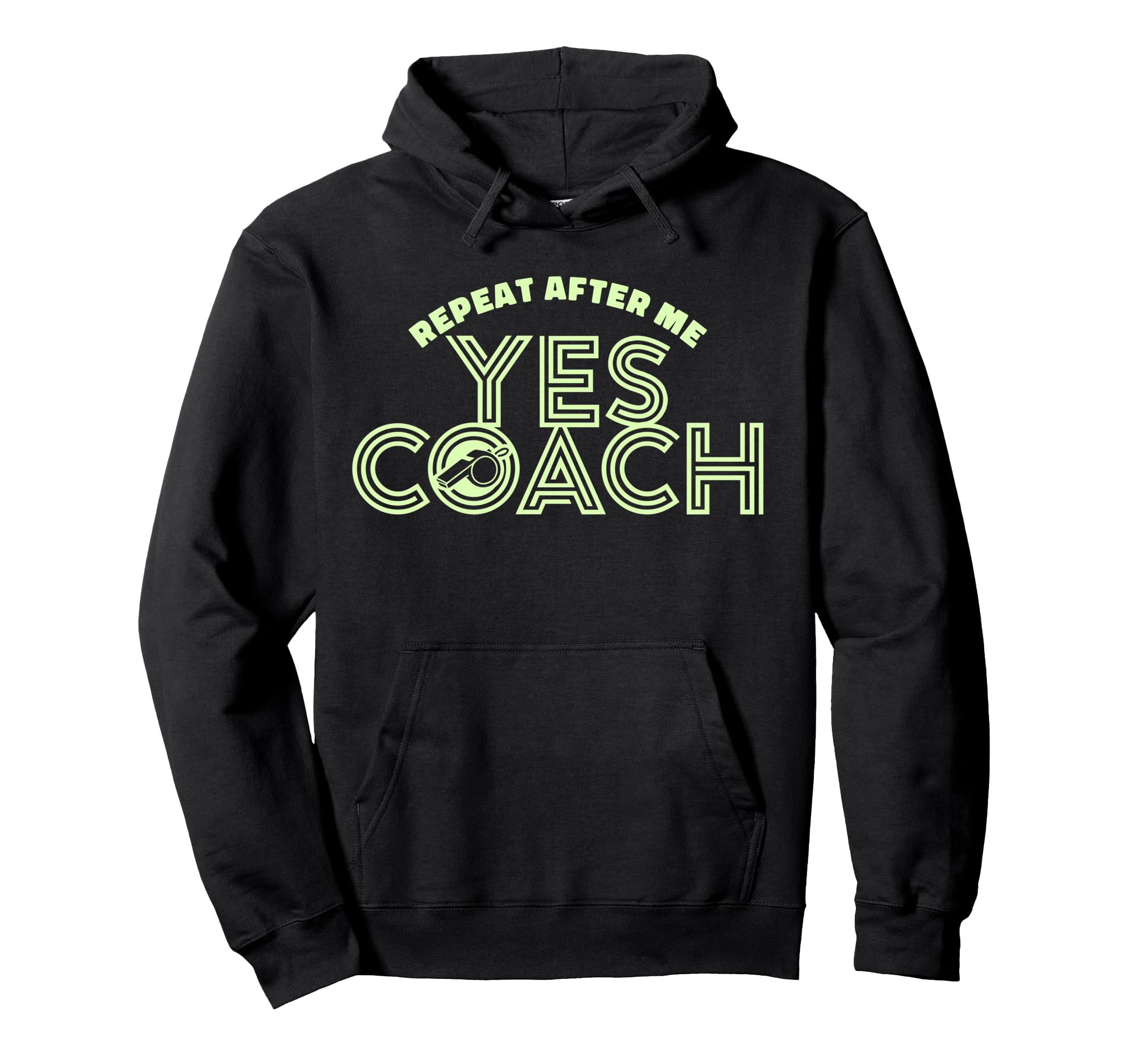 Repeat After Me Yes Coach Funny Sports Hoodie - Fun Novelty Design Unisex
