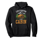 Life Is Better Cabin Outdoor Vacation Hoodie - Aesthetic Graphic Men Women