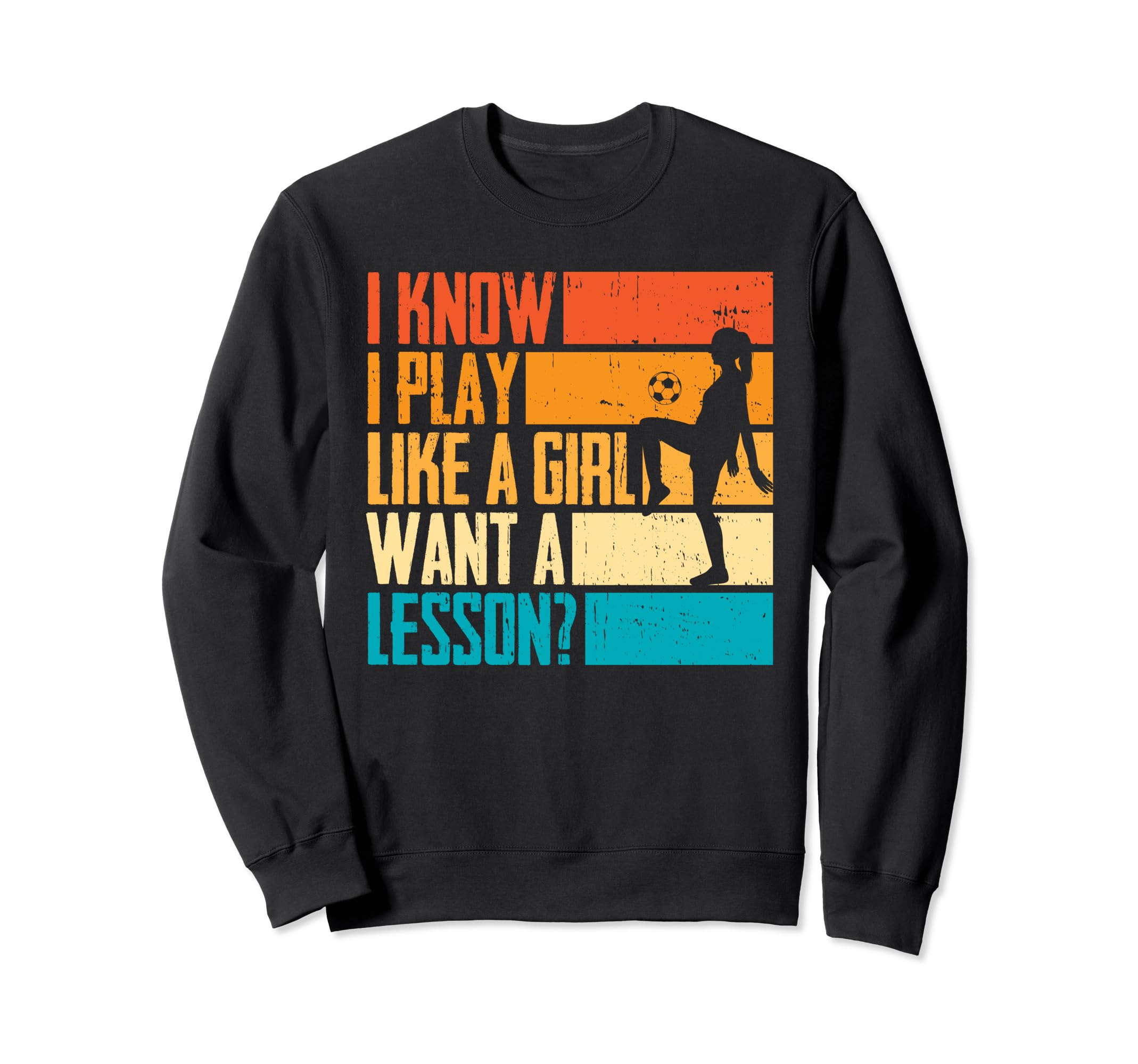Soccer I Know I Play Like Want Sweatshirt - Fun Novelty Design for Adults