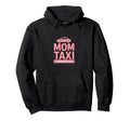 Mom Taxi Everywhere All Once Funny Mom Gift Hoodie - Unique Graphic Unisex
