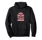 Mom Taxi Everywhere All Once Funny Mom Gift Hoodie - Unique Graphic Unisex
